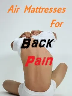 The Best Air Mattresses For Back Pain People With Bad Backs