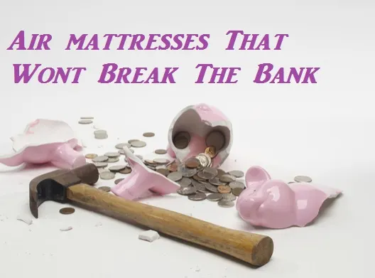 Best Air Mattress For The Money When On A Tight Budget