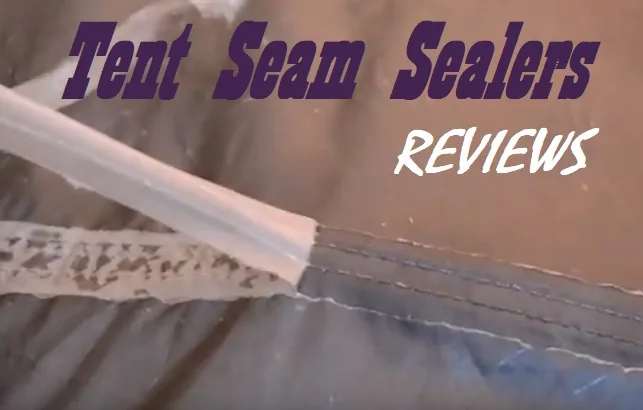 Best Tent Seam Sealer Reviews